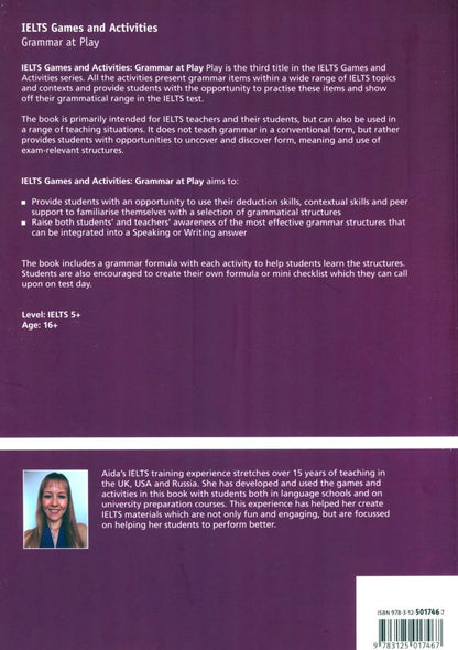 Aida Sahutoglu: IELTS Games and Activities. Grammar at Play. Focus and fun for the IELTS classroom
