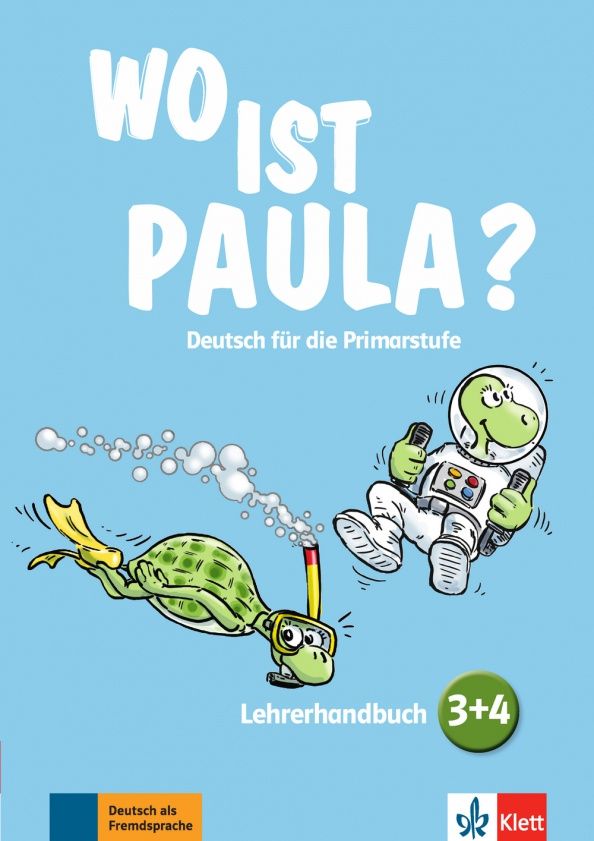Ernst Endt: Wo ist Paula? 3+4. Deutsch für die Primarstufe. Lehrerhandbuch mit 4 Audio-CDs und Video-DVD