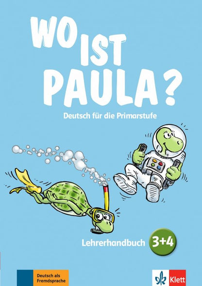 Ernst Endt: Wo ist Paula? 3+4. Deutsch für die Primarstufe. Lehrerhandbuch mit 4 Audio-CDs und Video-DVD