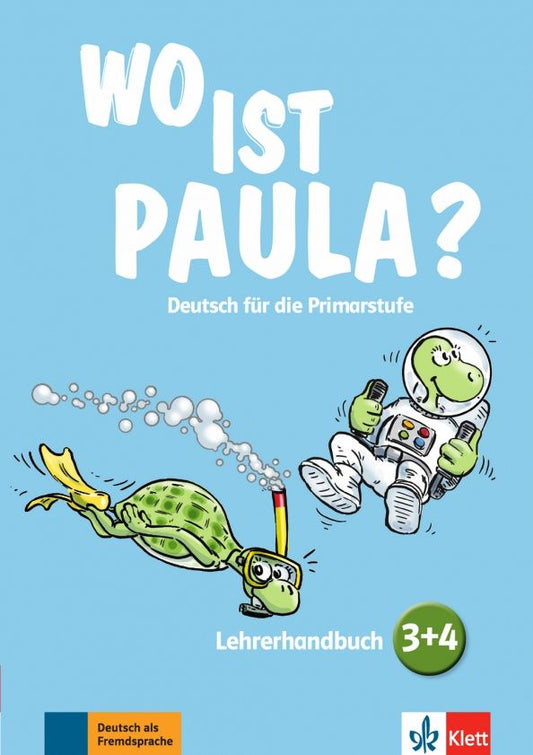 Ernst Endt: Wo ist Paula? 3+4. Deutsch für die Primarstufe. Lehrerhandbuch mit 4 Audio-CDs und Video-DVD