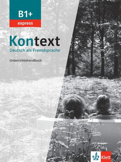 Birgitta Frohlich: Kontext. B1+ express. Unterrichtshandbuch. Deutsch als Fremdsprache