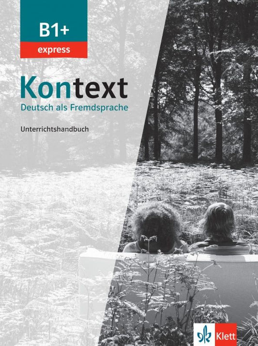 Birgitta Frohlich: Kontext. B1+ express. Unterrichtshandbuch. Deutsch als Fremdsprache