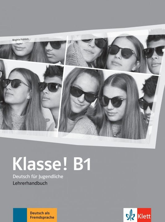 Birgitta Frohlich: Klasse! B1. Lehrerhandbuch