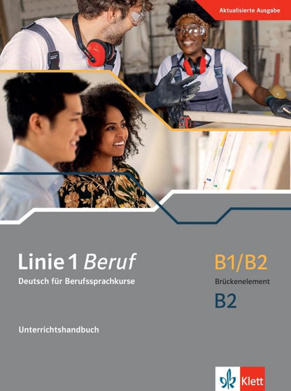 Katja Wirth: Linie 1 Beruf B1/B2 Brückenelement und B2. Deutsch für Berufssprachkurse. Unterrichtshandbuch