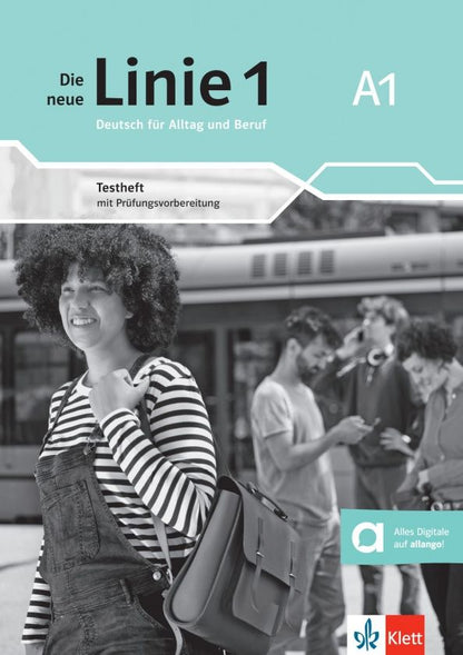 Kirsten Althaus: Die neue Linie 1 A1. Deutsch fur Alltag und Beruf. Testheft mit Prufungsvorbereitung