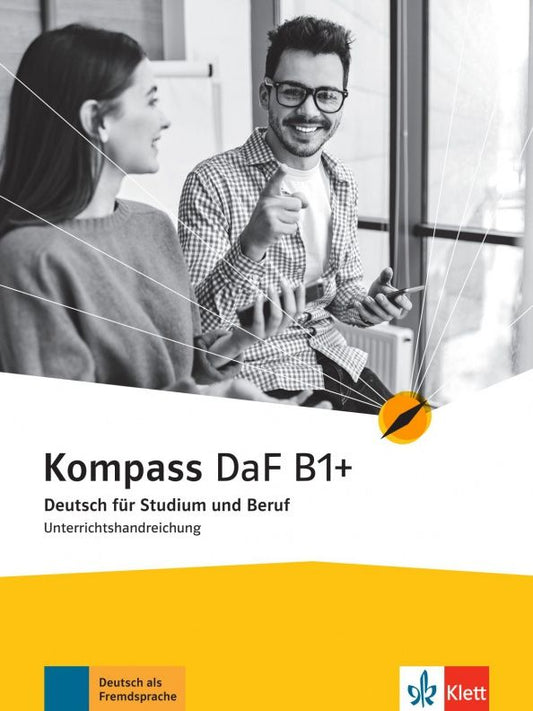 Ilse Sander: Kompass DaF. B1+. Unterrichtshandreichung. Deutsch für Studium und Beruf