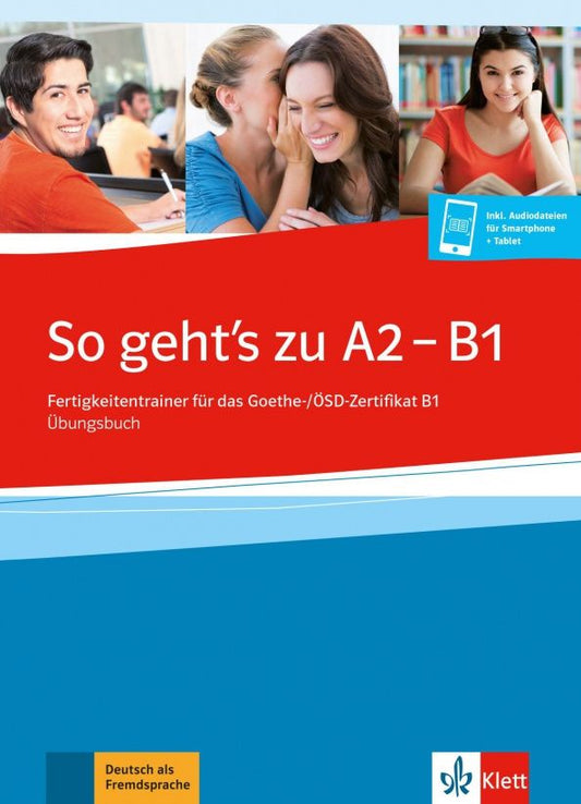 Anni Fischer-Mitziviris: So geht’s zu A2 - B1. Fertigkeitentrainer für das Goethe-/ÖSD-Zertifikat B1. Übungsbuch + online