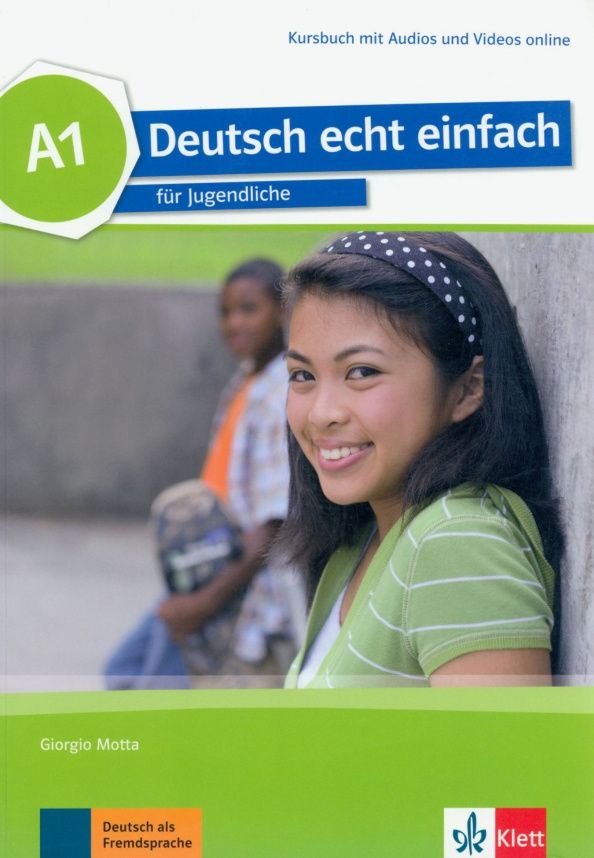 Giorgio Motta: Deutsch echt einfach A1. Deutsch für Jugendliche. Kursbuch mit Audios und Videos