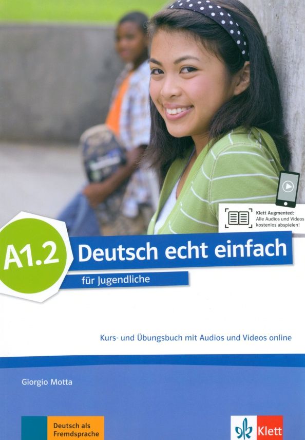 Giorgio Motta: Deutsch echt einfach A1.2. Deutsch für Jugendliche. Kurs- und Übungsbuch mit Audios und Videos