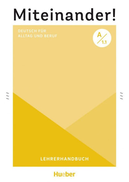 Anja Schwennsen: Miteinander! Deutsch fur Alltag und Beruf A1.1. Lehrerhandbuch. Deutsch als Zweitsprache