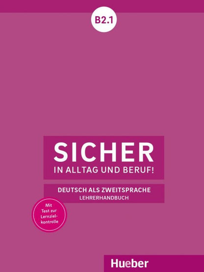 Susanne Wagner: Sicher in Alltag und Beruf! B2.1. Lehrerhandbuch. Deutsch als Zweitsprache