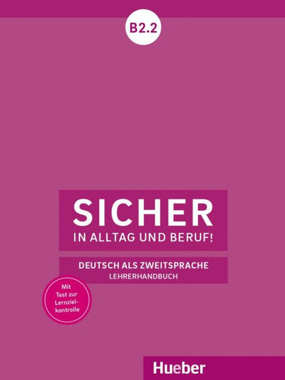 Susanne Wagner: Sicher in Alltag und Beruf! B2.2. Lehrerhandbuch. Deutsch als Zweitsprache