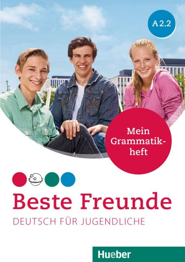 Anja Schumann: Beste Freunde A2.2. Mein Grammatikheft. Deutsch für Jugendliche. Deutsch als Fremdsprache