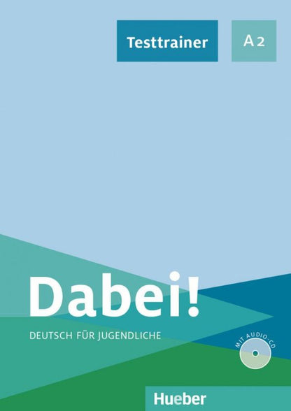 Kerstin Zulsdorf: Dabei! A2. Testtrainer mit Audio-CD. Deutsch für Jugendliche. Deutsch als Fremdsprache
