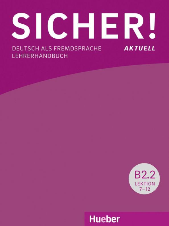 Susanne Wagner: Sicher! aktuell B2.2. Lehrerhandbuch. Deutsch als Fremdsprache