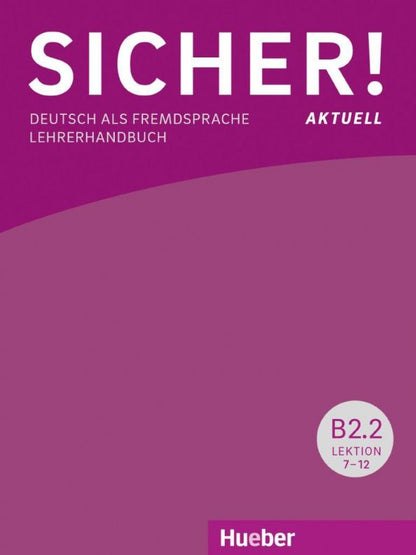 Susanne Wagner: Sicher! aktuell B2.2. Lehrerhandbuch. Deutsch als Fremdsprache