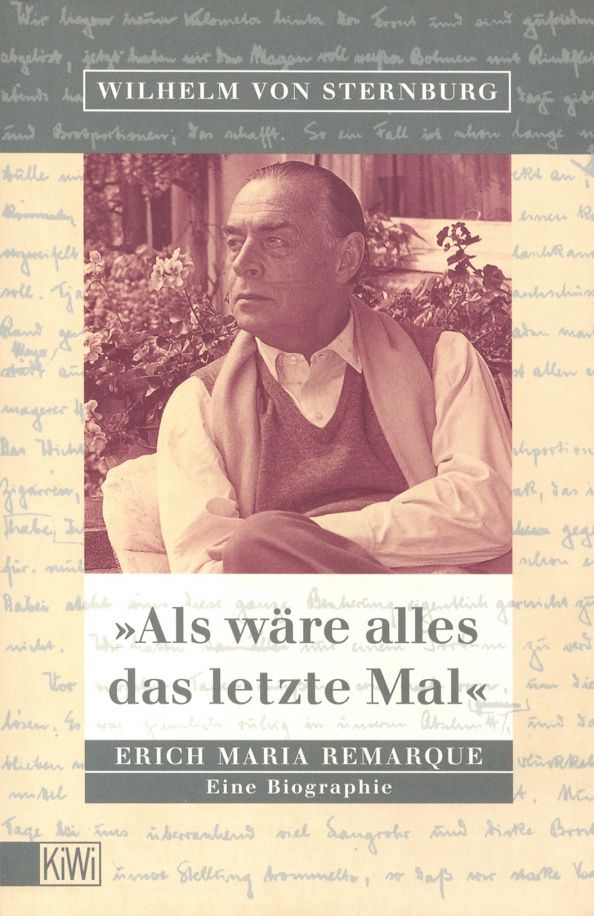 Sternburg von: Als wäre alles das letzte Mal. Erich Remarque. Eine Biographie