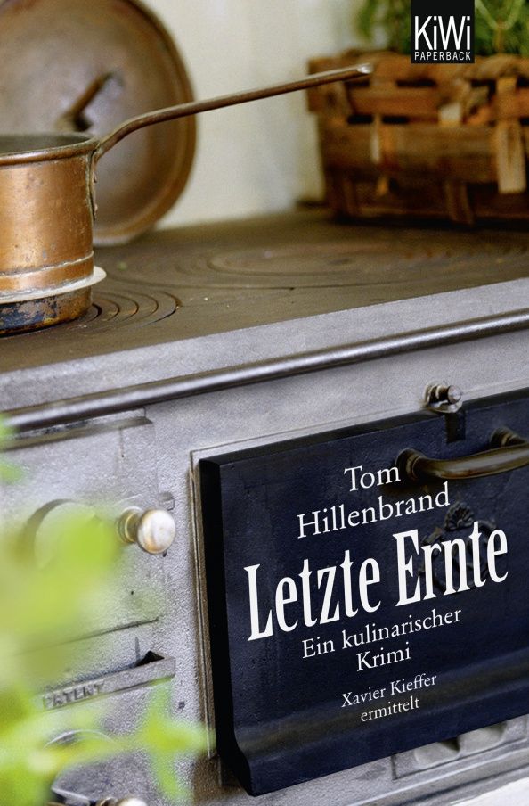 Tom Hillenbrand: Letzte Ernte. Ein kulinarischer Krimi