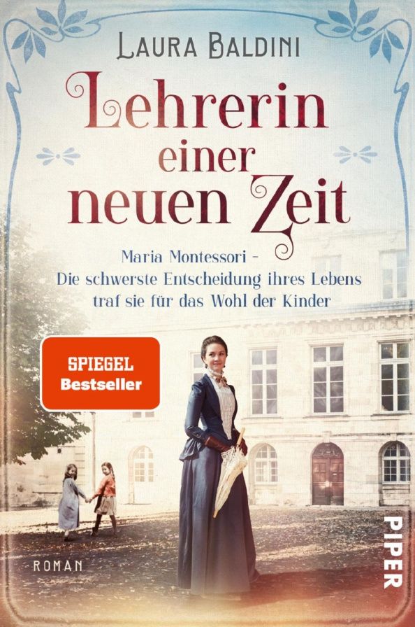Baldini Laura: Lehrerin einer neuen Zeit. Maria Montessori
