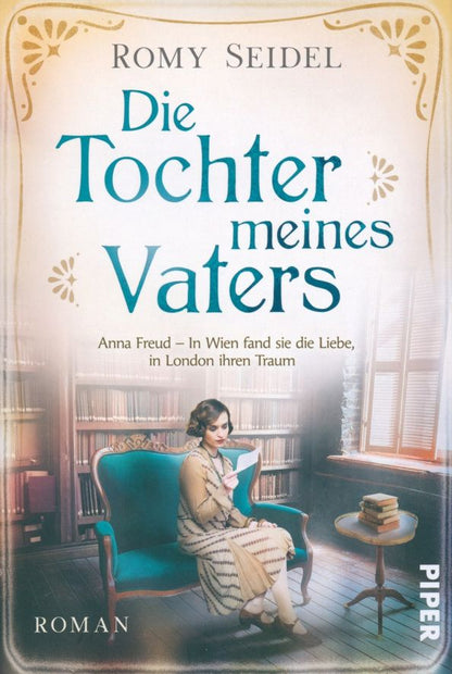 Seidel Romy: Die Tochter meines Vaters. Anna Freud – In Wien fand sie die Liebe, in London ihren Traum