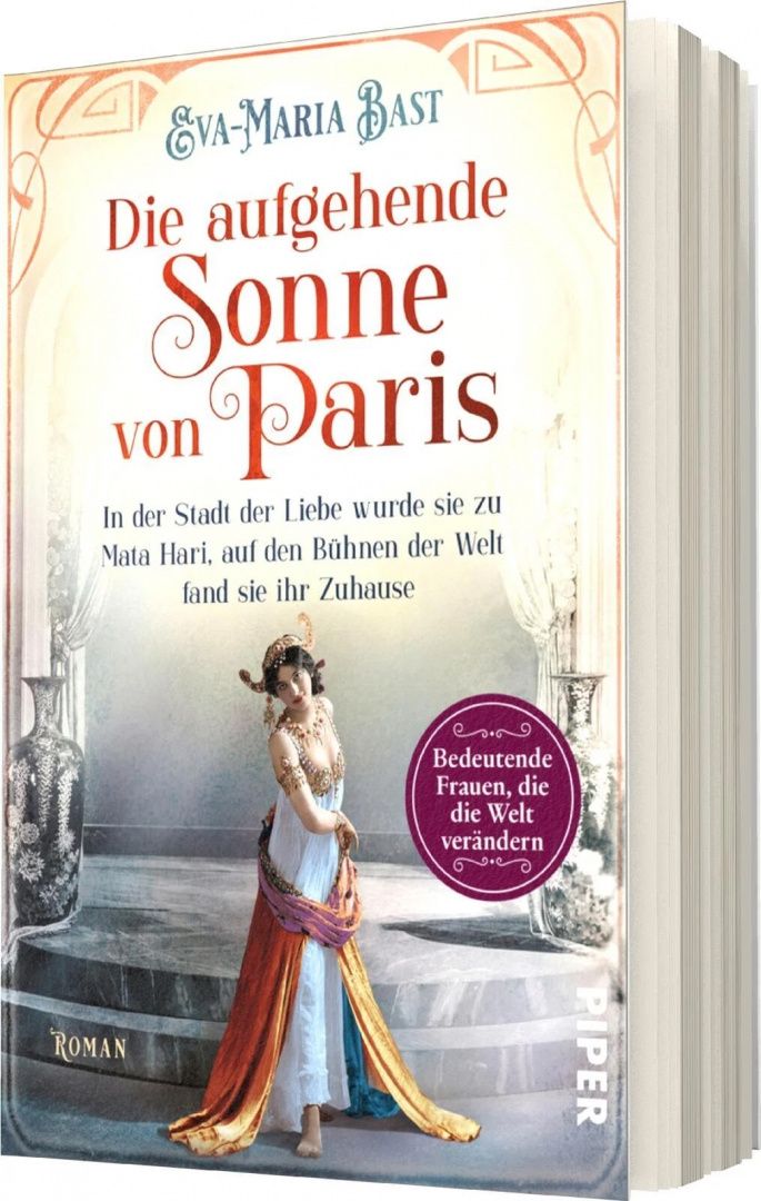 Eva-Maria Bast: Die aufgehende Sonne von Paris. In der Stadt der Liebe wurde sie zu Mata Hari