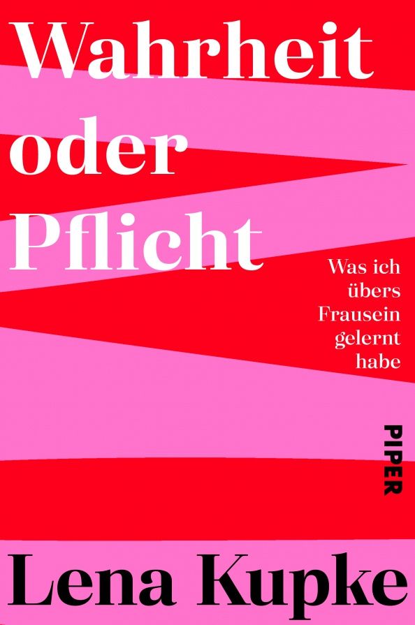 Lena Kupke: Wahrheit oder Pflicht. Was ich übers Frausein gelernt habe