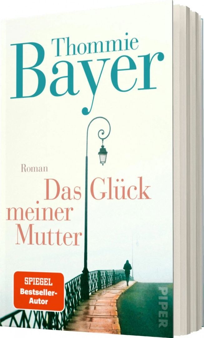 Thommie Bayer: Das Glück meiner Mutter