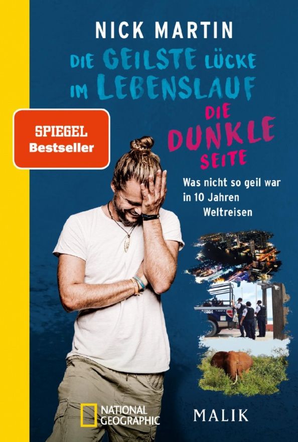 Nick Martin: Die geilste Lücke im Lebenslauf – Die dunkle Seite. Was nicht so geil war in 10 Jahren Weltreisen
