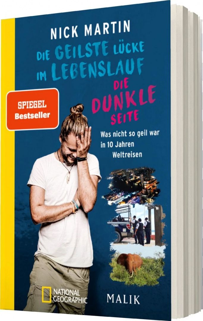 Nick Martin: Die geilste Lücke im Lebenslauf – Die dunkle Seite. Was nicht so geil war in 10 Jahren Weltreisen