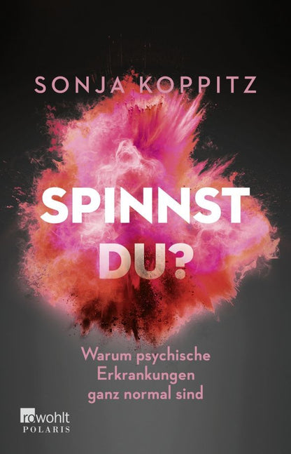 Sonja Koppitz: Spinnst du? Warum psychische Erkrankungen ganz normal sind