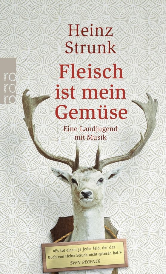 Heinz Strunk: Fleisch ist mein Gemüse. Eine Landjugend mit Musik