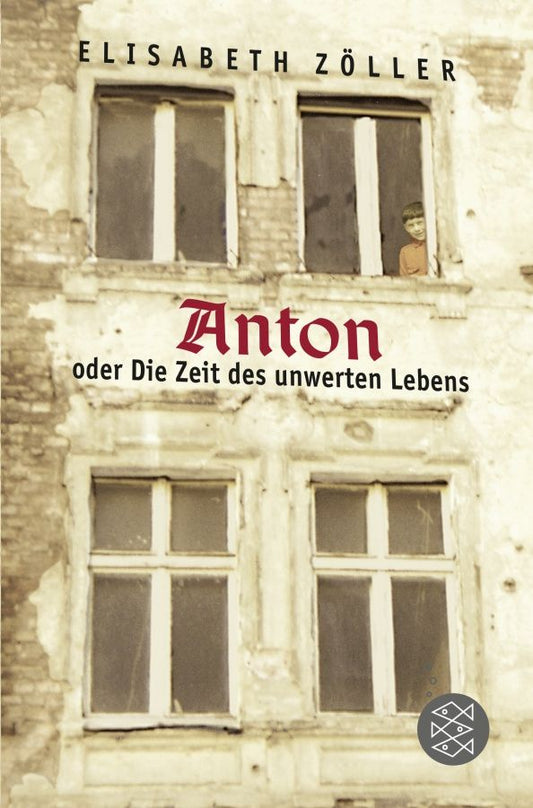 Elisabeth Zoller: Anton oder Die Zeit des unwerten Lebens
