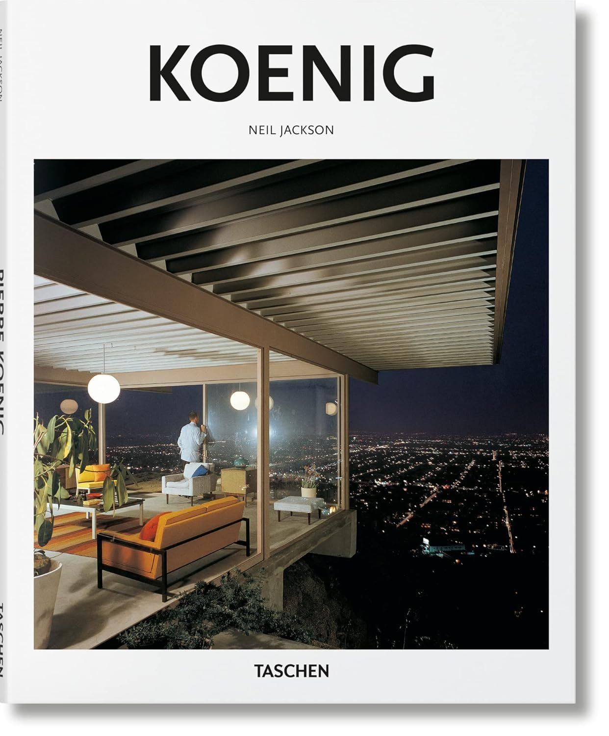 Jackson Neil: Pierre Koenig 1925-2004: Living With Steel