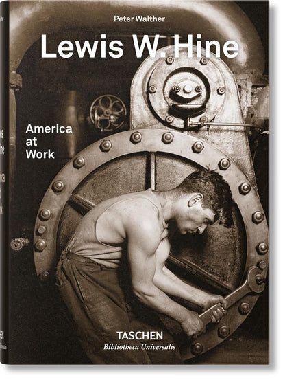Peter Walther: Lewis W. Hine: America at Work