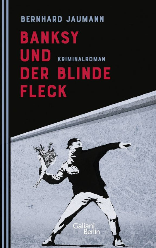 Bernhard Jaumann: Banksy und der blinde Fleck