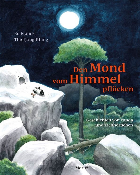 Ed Franck: Den Mond vom Himmel pflücken. Geschichten von Panda und Eichhörnchen