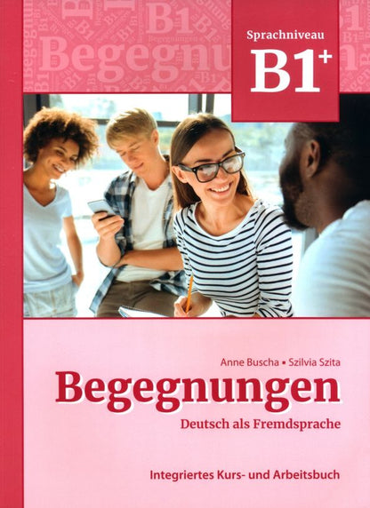 Szilvia Szita: Begegnungen B1+. Integriertes Kurs- und Arbeitsbuch