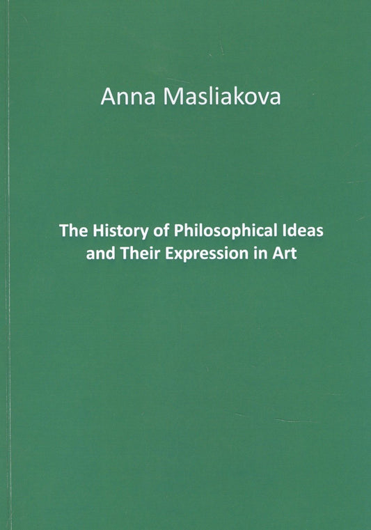А. Маслякова: The History of Philosophical Ideas and Their Expression in Art