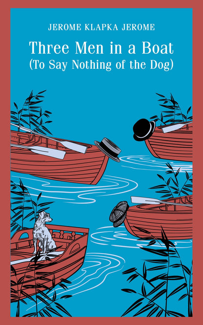 Джером Джером: Three Men in a Boat (To Say Nothing of the Dog)
