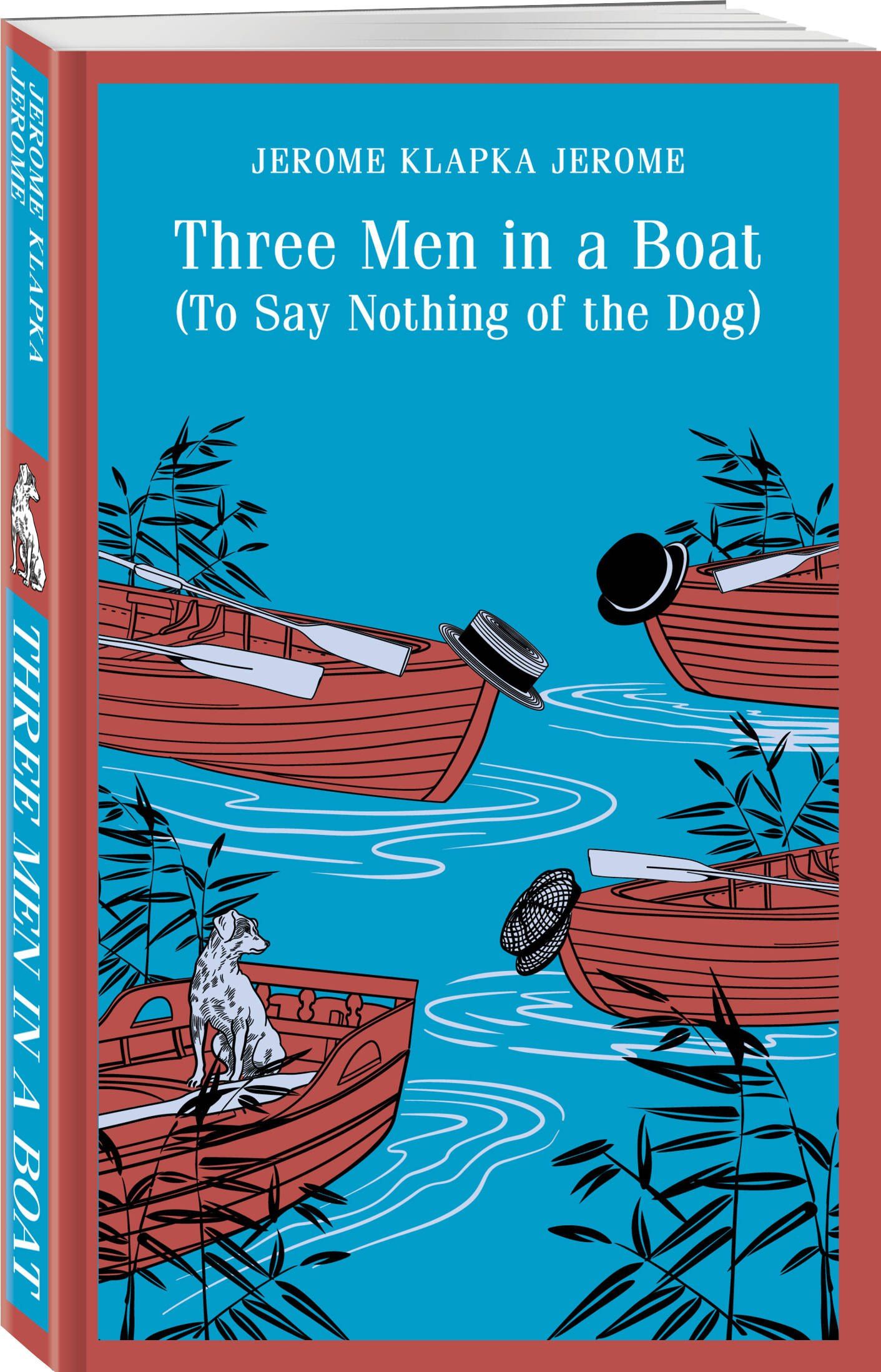 Джером Джером: Three Men in a Boat (To Say Nothing of the Dog)