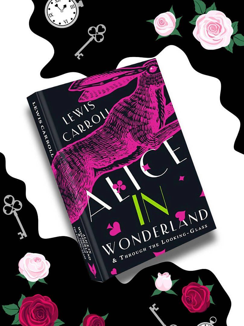 Lewis Carroll: Alice's Adventures in Wonderland. Through the Looking-Glass, and What Alice Found There