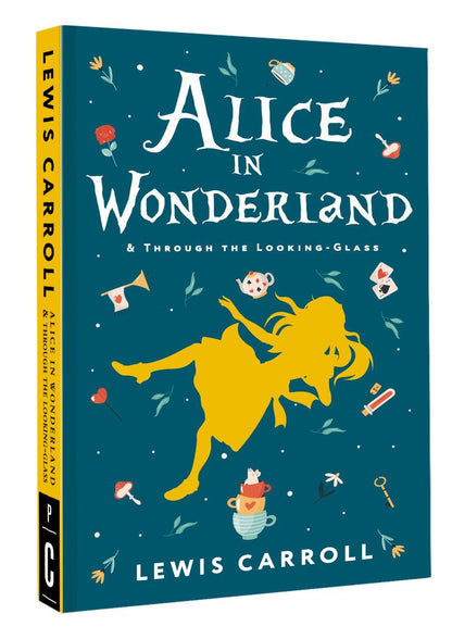 Lewis Carroll: Alice's Adventures in Wonderland. Through the Looking-Glass, and What Alice Found There