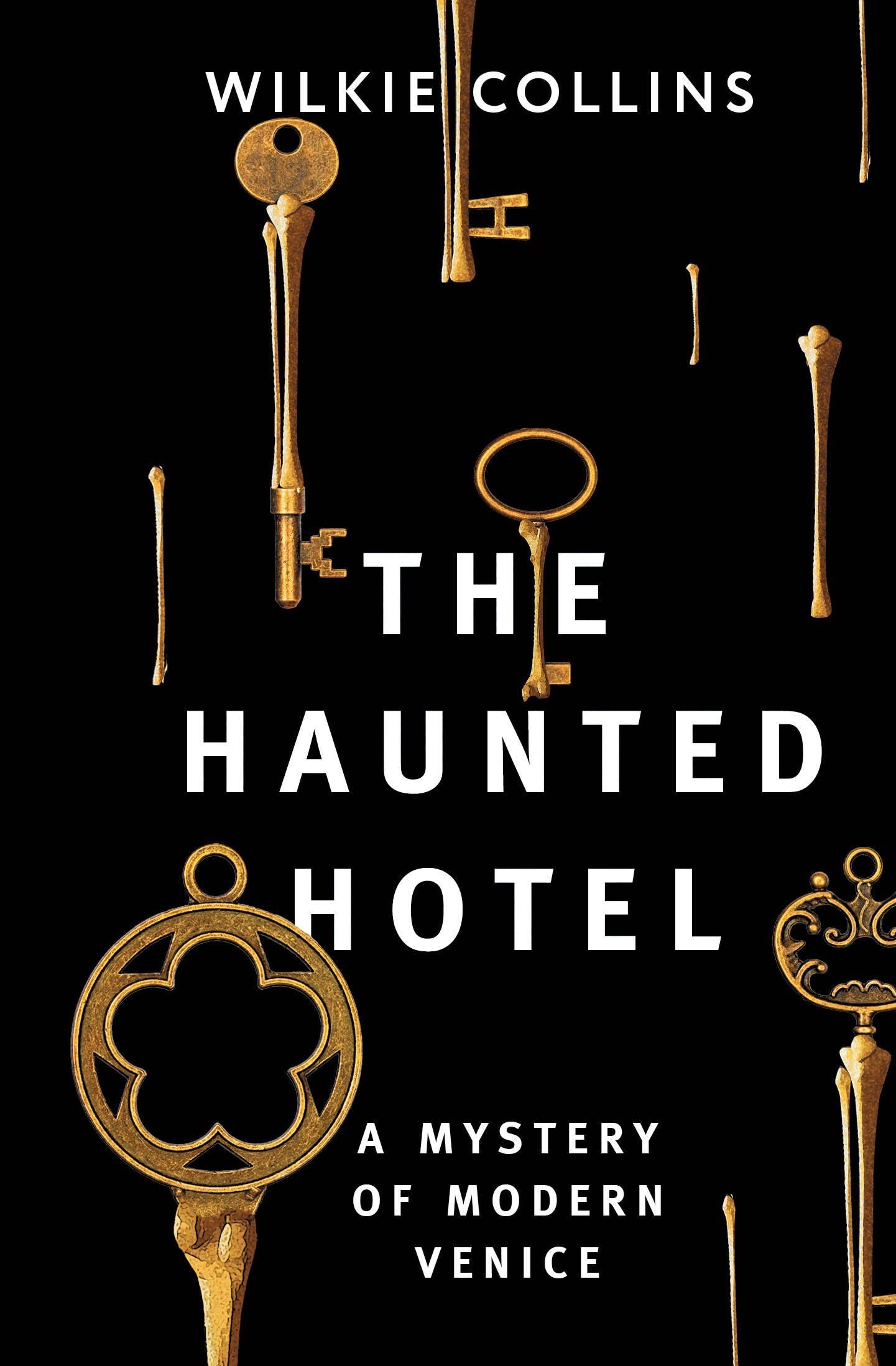 Wilkie Collins: The Haunted Hotel: A Mystery of Modern Venice