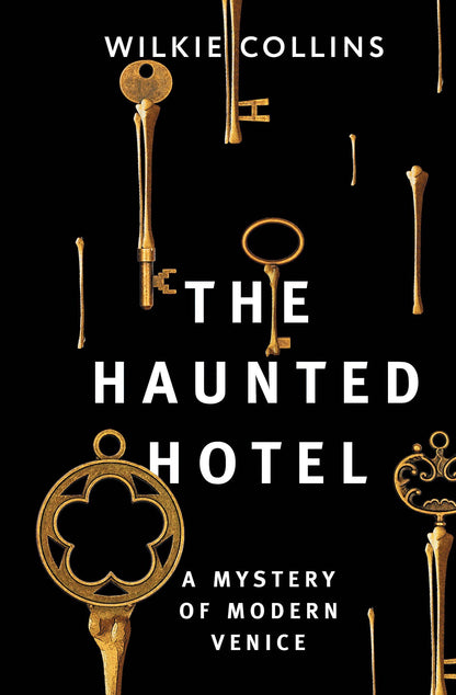 Wilkie Collins: The Haunted Hotel: A Mystery of Modern Venice
