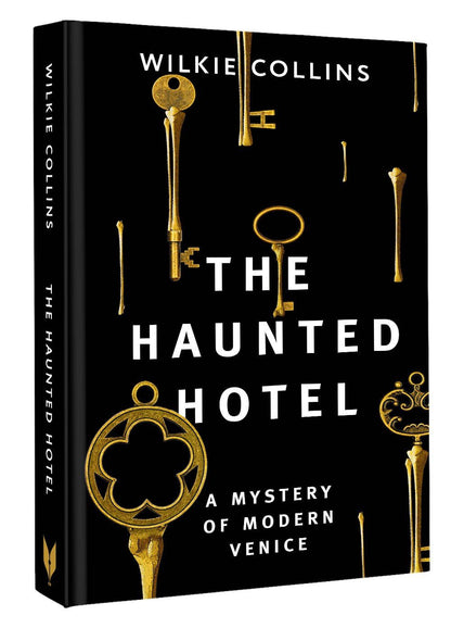 Wilkie Collins: The Haunted Hotel: A Mystery of Modern Venice