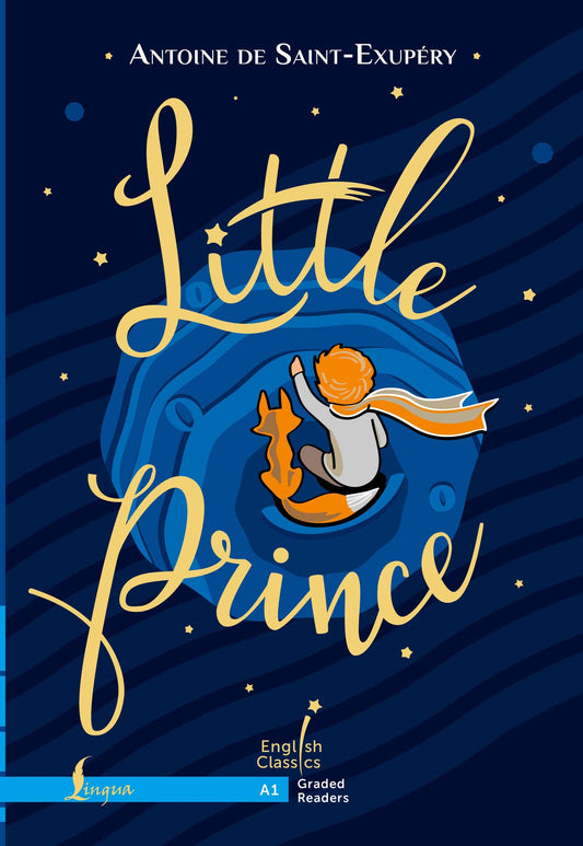 Антуан Сент-Экзюпери: Little Prince. A1 / Маленький принц