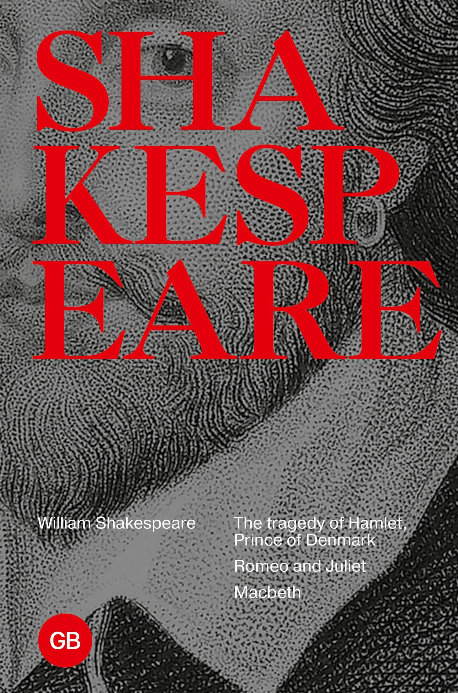 Шекспир Уильям: Tragedies: The Tragedy of Hamlet, Prince of Denmark. Romeo and Juliet. Macbeth