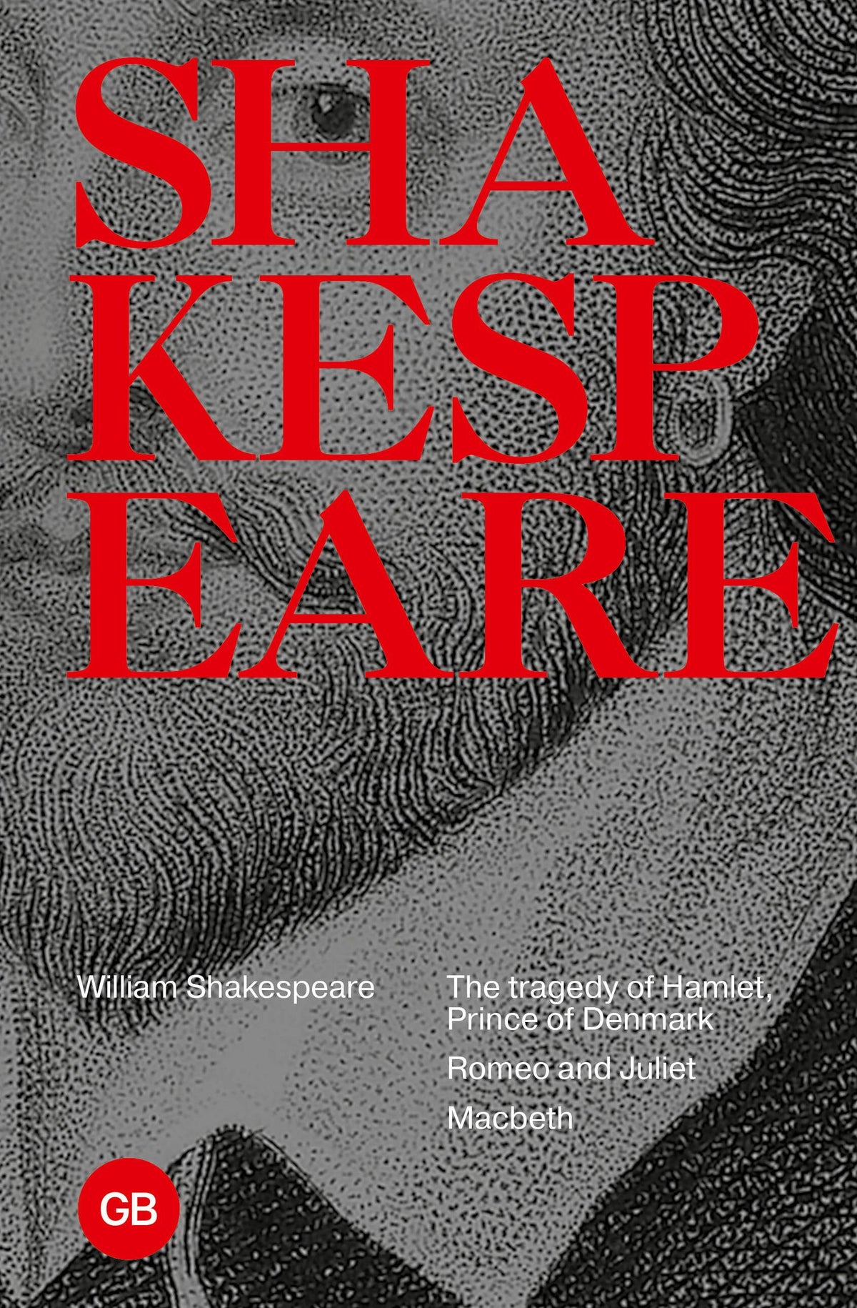 Шекспир Уильям: Tragedies: The Tragedy of Hamlet, Prince of Denmark. Romeo and Juliet. Macbeth