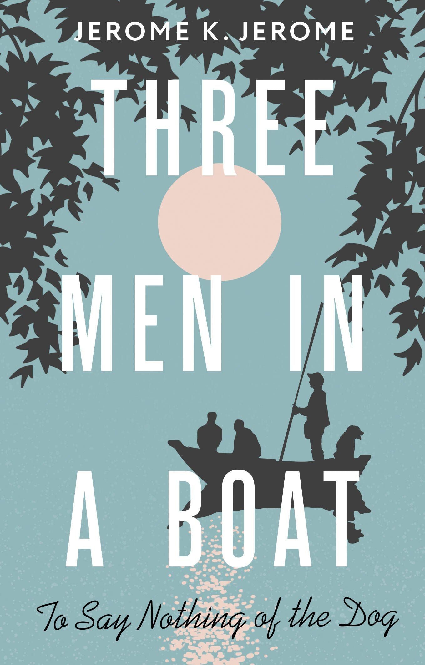 Джером Джером: Three Men in a Boat (To say Nothing of the Dog)