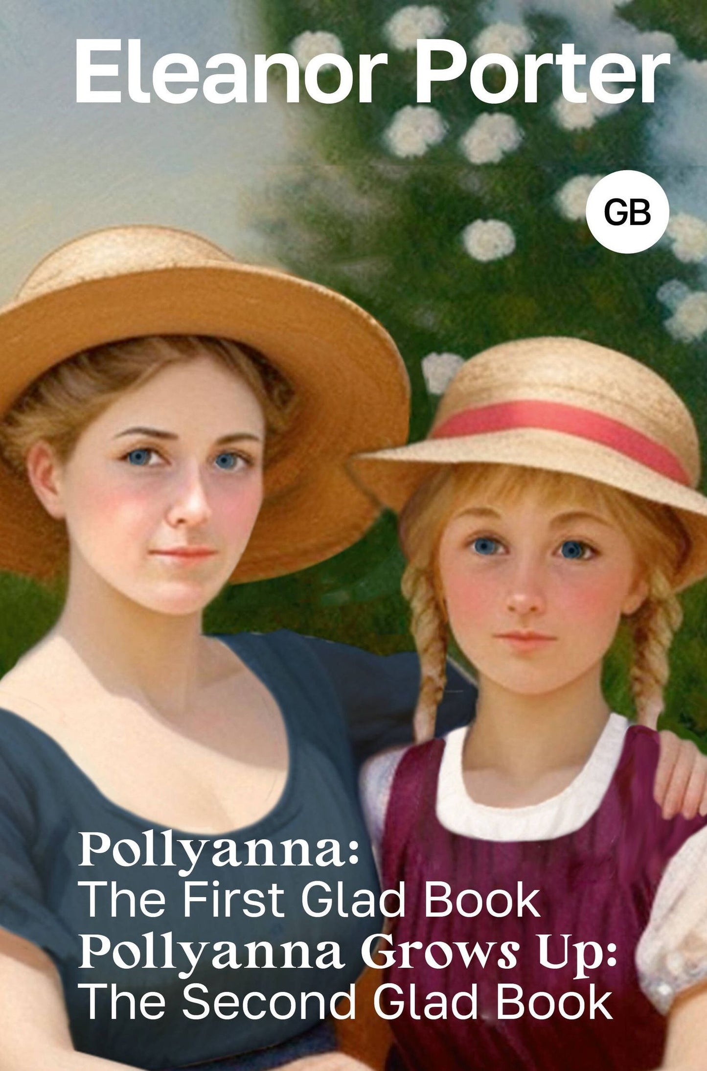 Портер Элинор: Pollyanna: The First Glad Book. Pollyanna Grows Up: The Second Glad Book